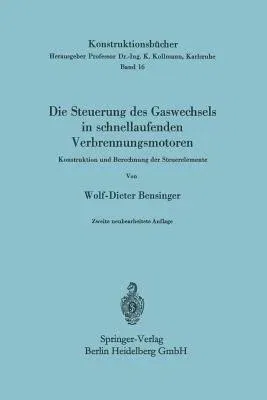 Die Steuerung Des Gaswechsels in Schnellaufenden Verbrennungsmotoren: Konstruktion Und Berechnung Der Steuerelemente (2., Neubearb. Aufl.)