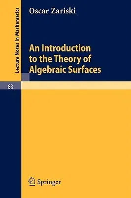 An Introduction to the Theory of Algebraic Surfaces (1969. 2nd Printing 1972)