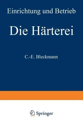 Die Härterei: Einrichtung Und Betrieb (7. Aufl. 1968)