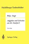 Aufgaben Und Lehrsätze Aus Der Analysis: Erster Band Reihen - Integralrechnung - Funktionentheorie