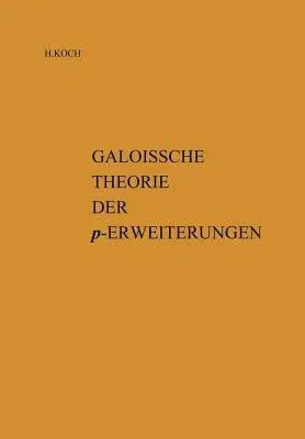 Galoissche Theorie Der P-Erweiterungen (Softcover Reprint of the Original 1st 1970)