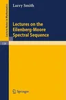 Lectures on the Eilenberg-Moore Spectral Sequence (1970)