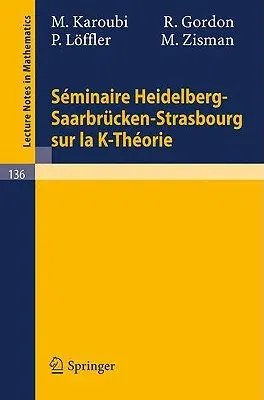 Seminaire Heidelberg-Saarbrücken-Strasbourg Sur La K-Theorie (1970)