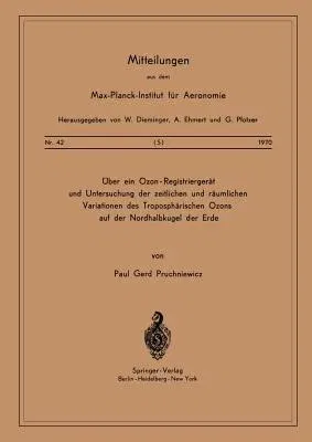 Über Ein Ozon -- Registriergerät Und Untersuchung Der Zeitlichen Und Räumlichen Variationen Des Troposphärischen Ozons Auf Der Nordhalbkugel Der Erde