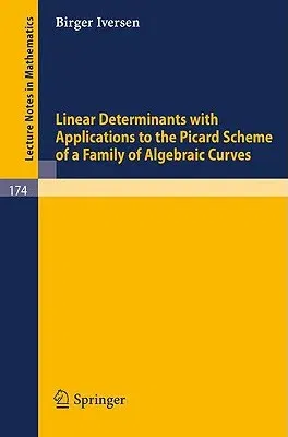 Linear Determinants with Applications to the Picard Scheme of a Family of Algebraic Curves (1970)