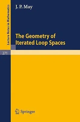 The Geometry of Iterated Loop Spaces (1972. 2nd Printing 1989)