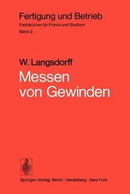 Messen Von Gewinden: Grundsätzliches, Praxis Des Gewindemessens, Messen Wichtiger Spezialgewinde, Gewindemeßgeräte