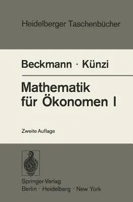 Mathematik Für Ökonomen I: Differentialrechnung Und Integralrechnung Von Funktionen Einer Veränderlichen (2. Aufl.)