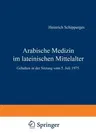 Arabische Medizin Im Lateinischen Mittelalter: Gehalten in Der Sitzung Vom 5. Juli 1975