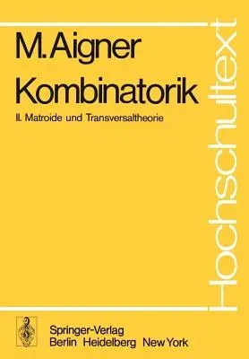 Kombinatorik: II: Matroide Und Transversaltheorie (1976)