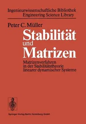 Stabilität Und Matrizen: Matrizenverfahren in Der Stabilitätstheorie Linearer Dynamischer Systeme (1977)