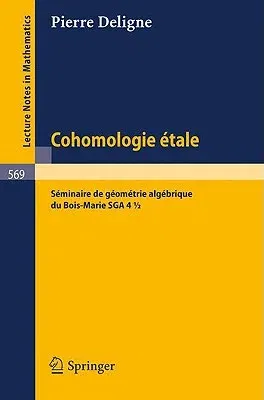 Cohomologie Etale: Séminaire de Géométrie Algébrique Du Bois-Marie Sga 4 1/2 (1977)