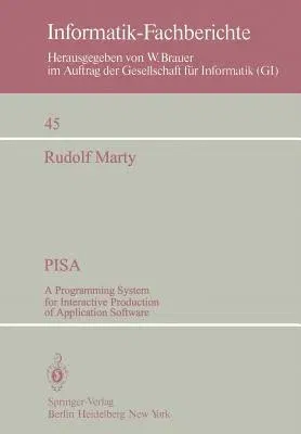 Pisa: A Programming System for Interactive Production of Application Software (Softcover Reprint of the Original 1st 1981)