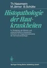 Histopathologie Der Hautkrankheiten: Für Studenten Der Medizin Und Wissenschaftliche Assistenten Orientiert Am Gegenstandskatalog Der Dermatovenerolog