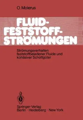 Fluid-Feststoff-Strömungen: Strömungsverhalten Feststoffbeladener Fluide Und Kohäsiver Schüttgüter (1982)