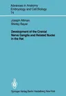 Development of the Cranial Nerve Ganglia and Related Nuclei in the Rat