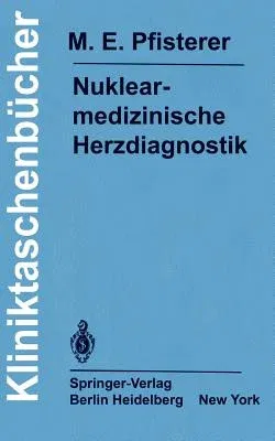 Nuklearmedizinische Herzdiagnostik: Methodik, Diagnostik, Differentialdiagnose, Therapiekontrolle Und Indikationen Bei Der Koronaren Herzkrankheit