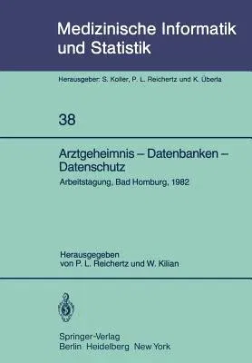 Arztgeheimnis -- Datenbanken -- Datenschutz: Arbeitstagung, Bad Homburg, 1982