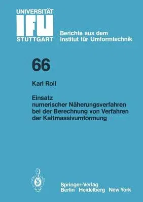 Einsatz Numerischer Näherungsverfahren Bei Der Berechnung Von Verfahren Der Kaltmassivumformung