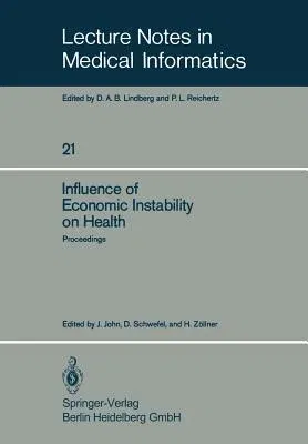 Influence of Economic Instability on Health: Proceedings of a Symposium Organized by the Gesellschaft Für Strahlen- Und Umweltforschung, Institut Für