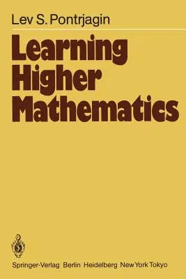 Learning Higher Mathematics: Part I: The Method of Coordinates Part II: Analysis of the Infinitely Small (Softcover Reprint of the Original 1st 1984)