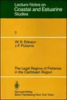 The Legal Regime of Fisheries in the Caribbean Region (Softcover Reprint of the Original 1st 1983)