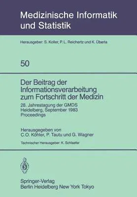 Der Beitrag Der Informationsverarbeitung Zum Fortschritt Der Medizin: 28. Jahrestagung Der Gmds, Heidelberg, 26.-28. September 1983 Proceedings