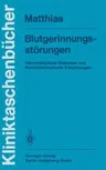 Blutgerinnungsstörungen: Hämorrhagische Diathesen Und Thromboembolische Erkrankungen (1. Aufl. 1985. 3., Korr. Nachdruck 2014)