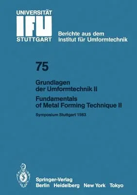 Grundlagen Der Umformtechnik -- Stand Und Entwicklungstrends / Fundamentals of Metal Forming Technique -- State and Trends: Vorträge Des International