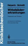 Wirbelsäulenerkrankungen: Diagnostik Und Therapie (2., Uberarb. Aufl.)