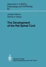 The Development of the Rat Spinal Cord