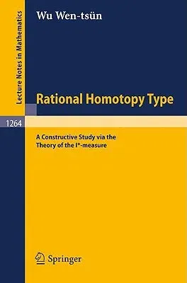 Rational Homotopy Type: A Constructive Study Via the Theory of the I*-Measure (1987)