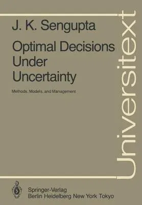 Optimal Decisions Under Uncertainty: Methods, Models, and Management (Softcover Reprint of the Original 1st 1985)