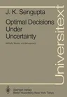 Optimal Decisions Under Uncertainty: Methods, Models, and Management (Softcover Reprint of the Original 1st 1985)