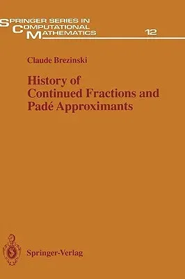 History of Continued Fractions and Padé Approximants (1991)