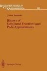 History of Continued Fractions and Padé Approximants (1991)