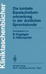 Die Lumbale Bandscheibenerkrankung in Der Ärztlichen Sprechstunde (1985)