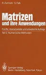 Matrizen Und Ihre Anwendungen Für Angewandte Mathematiker, Physiker Und Ingenieure: Teil 2: Numerische Methoden (5., Uberarb. Und Erw. Aufl. 1986)