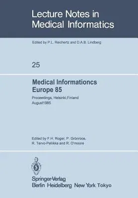 Medical Informatics Europe 85: Proceedings, Helsinki, Finland August 25-29, 1985 (Softcover Reprint of the Original 1st 1985)