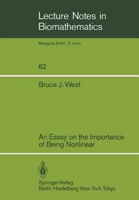 An Essay on the Importance of Being Nonlinear (Softcover Reprint of the Original 1st 1985)