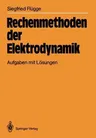 Rechenmethoden Der Elektrodynamik: Aufgaben Mit Lösungen