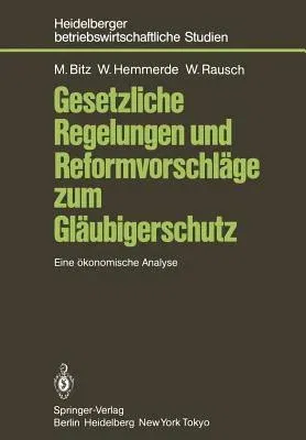 Gesetzliche Regelungen Und Reformvorschläge Zum Gläubigerschutz: Eine Ökonomische Analyse