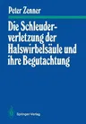 Die Schleuderverletzung Der Halswirbelsäule Und Ihre Begutachtung (1. Aufl. 1987. Nachdruck)