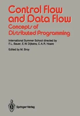 Control Flow and Data Flow: Concepts of Distributed Programming: International Summer School (1986)