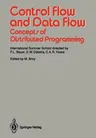 Control Flow and Data Flow: Concepts of Distributed Programming: International Summer School (1986)