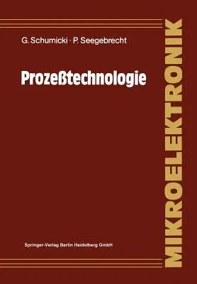 Prozeßtechnologie: Fertigungsverfahren Für Integrierte Mos-Schaltungen (Softcover Reprint of the Original 1st 1991)