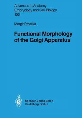 Functional Morphology of the Golgi Apparatus (1987)