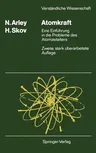 Atomkraft: Eine Einführung in Die Probleme Des Atomzeitalters (2., Stark Uberarb. Aufl.)