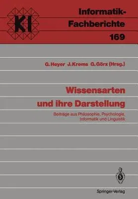 Wissensarten Und Ihre Darstellung: Beiträge Aus Philosophie, Psychologie, Informatik Und Linguistik