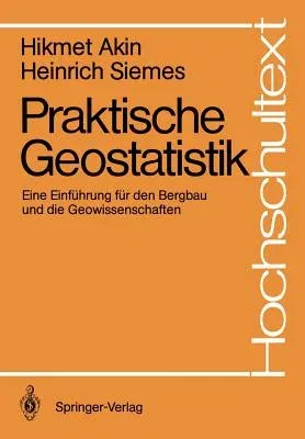 Praktische Geostatistik: Eine Einführung Für Den Bergbau Und Die Geowissenschaften